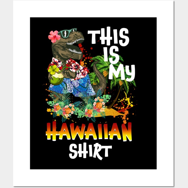 This Is My Hawaiian Shirt Funny Saurus Summer Wall Art by Kaileymahoney